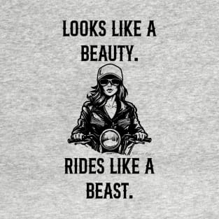 Looks like a beauty. Rides like a beast T-Shirt